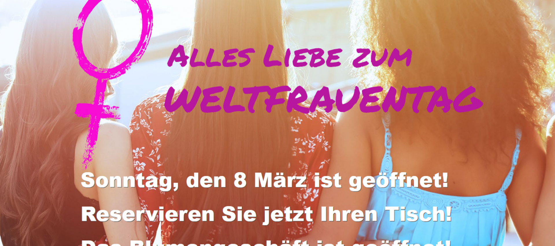 Wir haben geöffnet am WELTFRAUENTAG